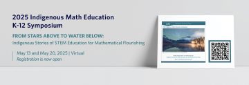 2025 Indigenous Math Education K-12 Symposium